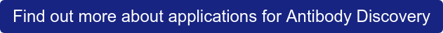 Find out more about applications for Antibody Discovery